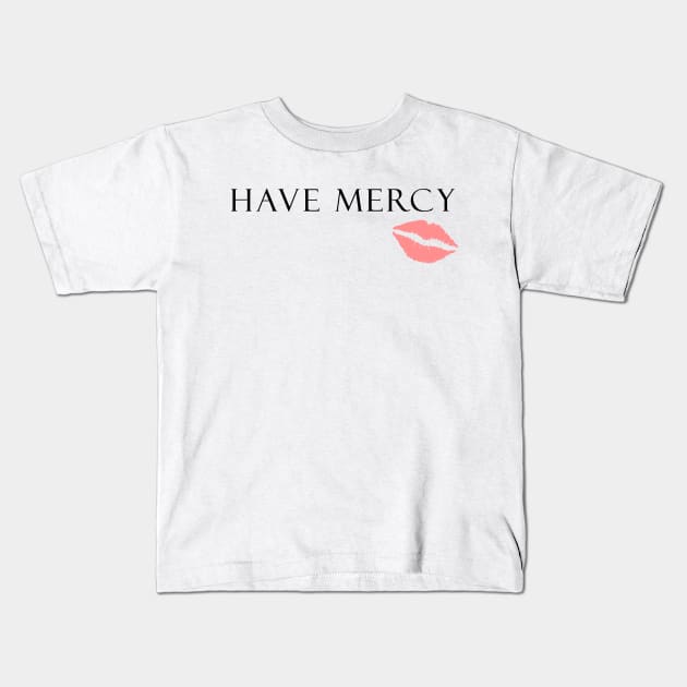 Have Mercy Kids T-Shirt by klance